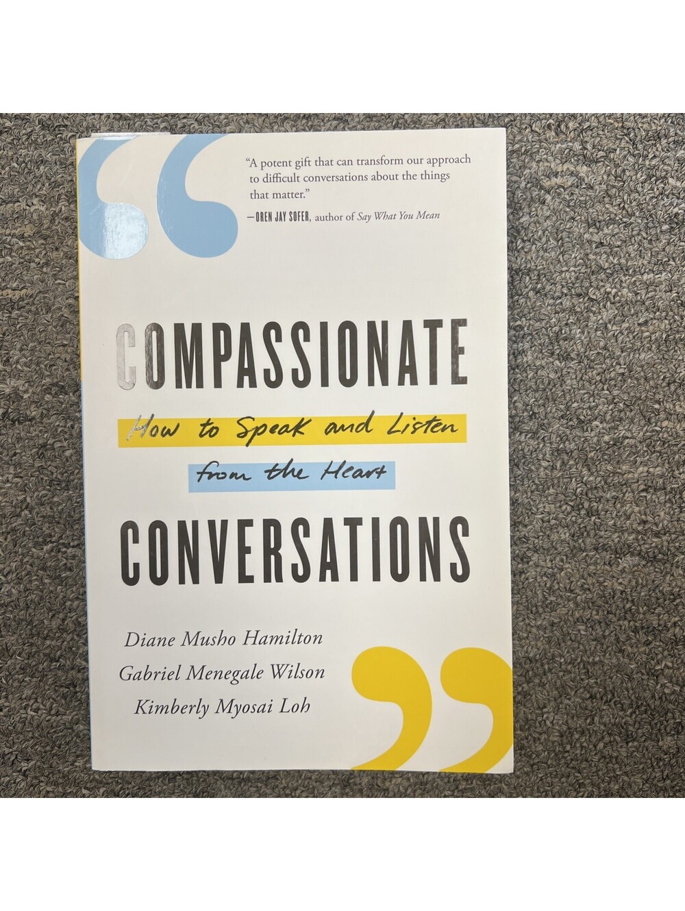 Compassionate Conversations : How to Speak and Listen from the Heart by Kimberly